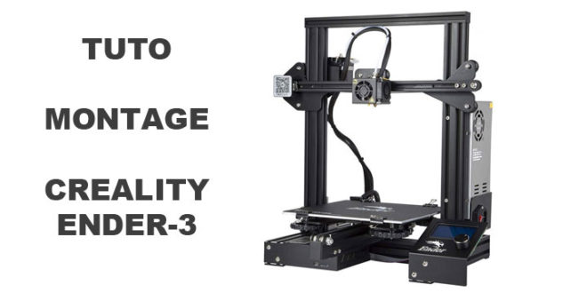 Mode d'emploi pour monter une imprimante 3D Creality Ender 3